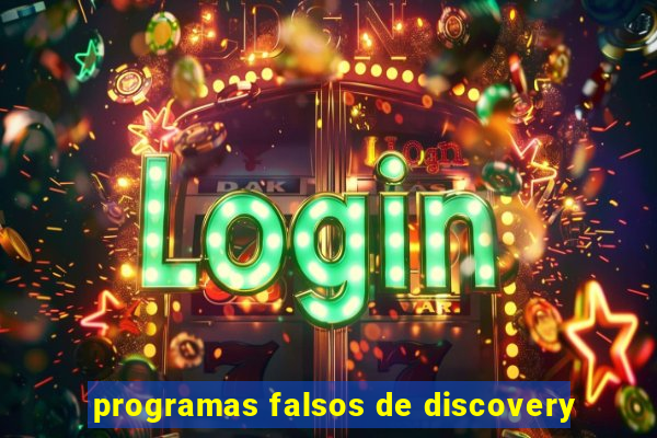 programas falsos de discovery